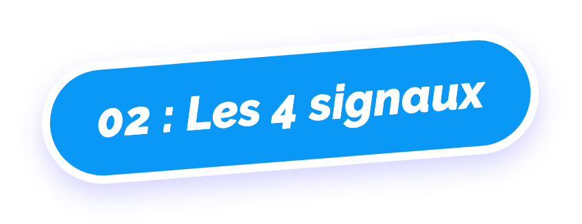 02 : Les 4 signaux