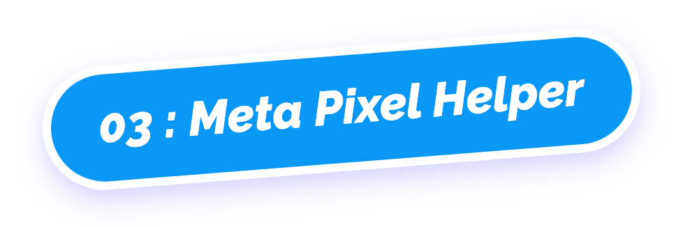 03 : Meta Pixel Helper